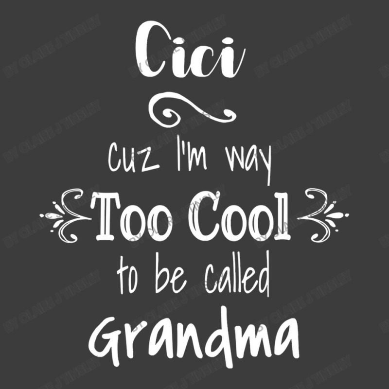 Cici Cuz I M Too Cool To Be Called Grandma For Grandmother Men's Polo Shirt by Claire J Tinsley | Artistshot