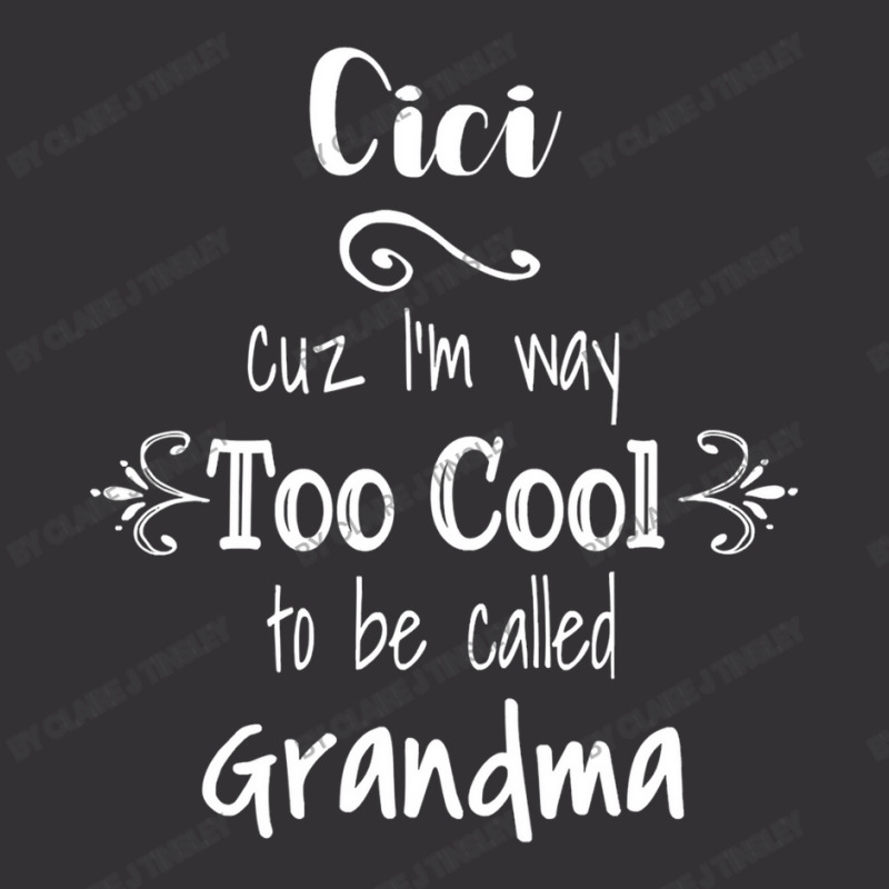 Cici Cuz I M Too Cool To Be Called Grandma For Grandmother Vintage Hoodie And Short Set by Claire J Tinsley | Artistshot