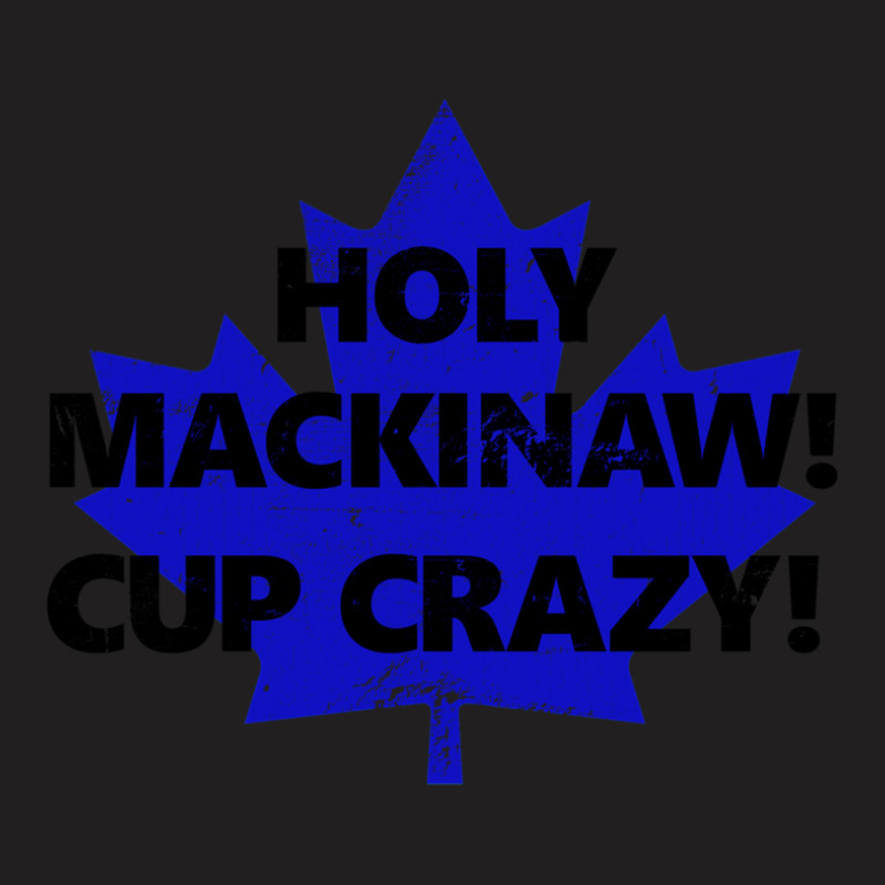 Holy Mackinaw! Cup Crazy! T-shirt | Artistshot