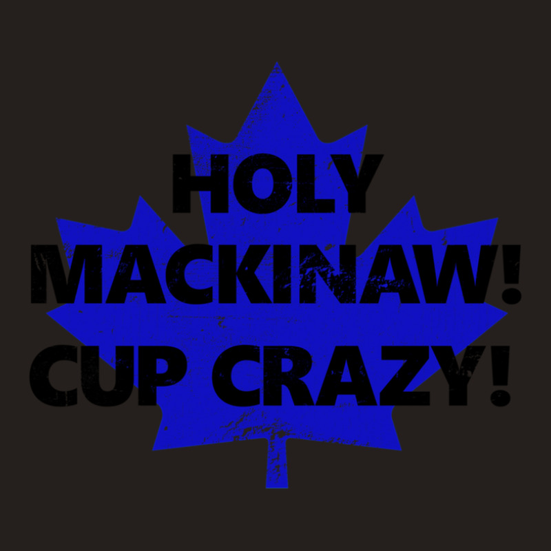 Holy Mackinaw! Cup Crazy! Tank Top | Artistshot