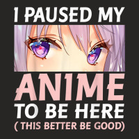 Funny Anime  I Paused My Anime To Be Here Amine Manga Ladies Fitted T-shirt | Artistshot