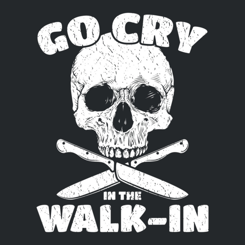 Cook Go Cry In The Walk-in Chef Cooking Crewneck Sweatshirt by cm-arts | Artistshot