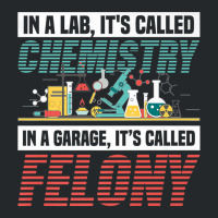 In A Lab It's Called Chemistry In Garage It's Called Felony Premium T Crewneck Sweatshirt | Artistshot