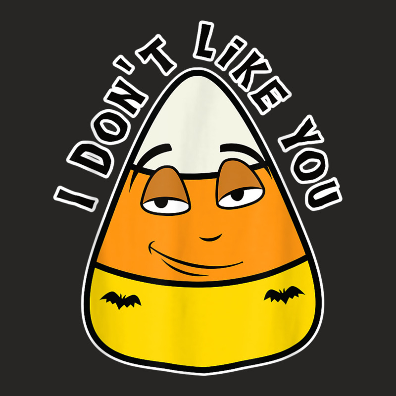 Candy Corn Doesn't Like You Either Ladies Fitted T-Shirt by Uniform | Artistshot