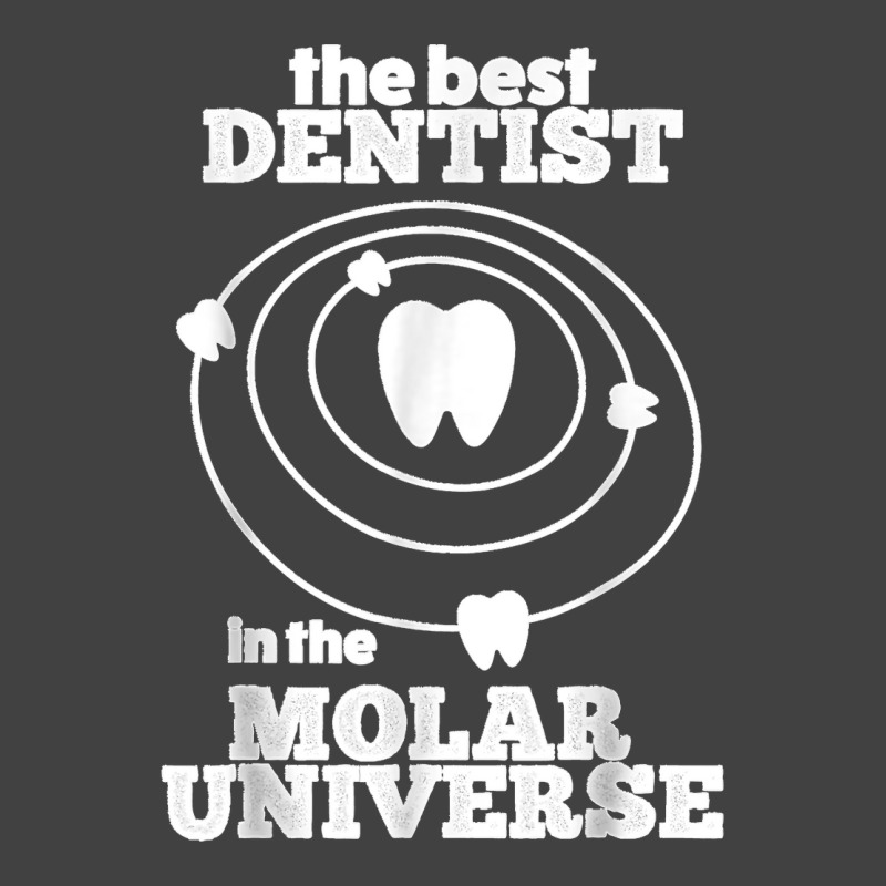 Best Dentist In The Molar Universe Design Funny Dentist Vintage T-Shirt by KENNETHLEETINSLEY | Artistshot