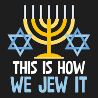 Funny Jewish Hanukkah Holiday Gift This Is How We Jew It Pullover Classic T-shirt | Artistshot