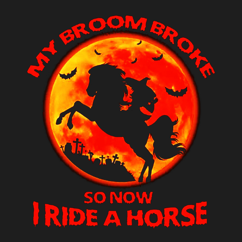 I Ride A Horse Halloween Classic T-shirt | Artistshot