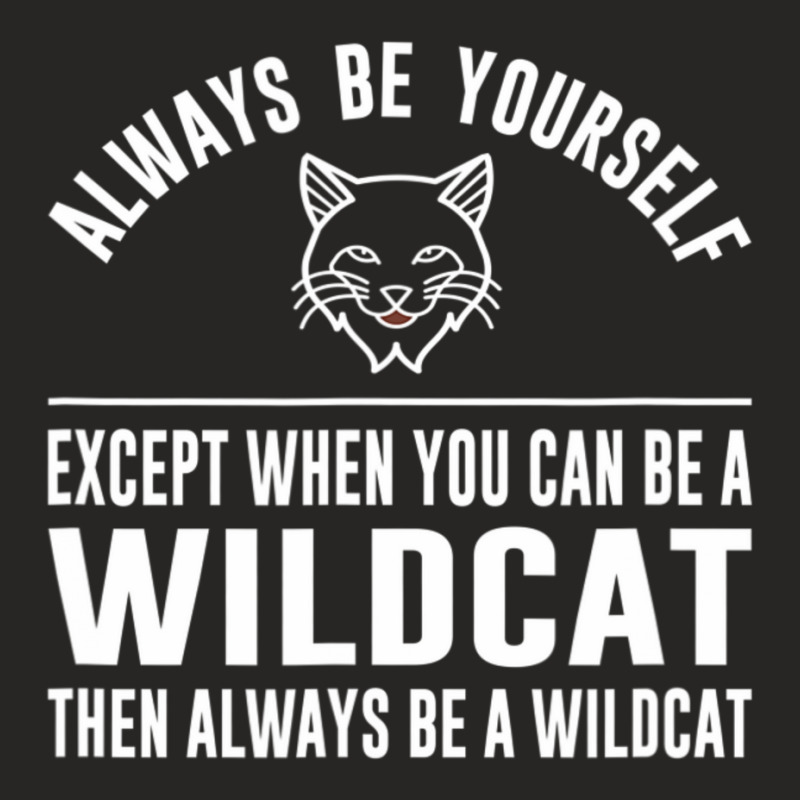 Always Be Yourself Except When You Can Be A Wildca Ladies Fitted T-Shirt by cm-arts | Artistshot