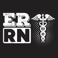 Er Rn Emergency Room Registered Nurse Nursing Medicine T-shirt | Artistshot