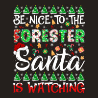 Be Nice To The Forester Santa Is Watching Forester Christmas Pullover Tank Top | Artistshot