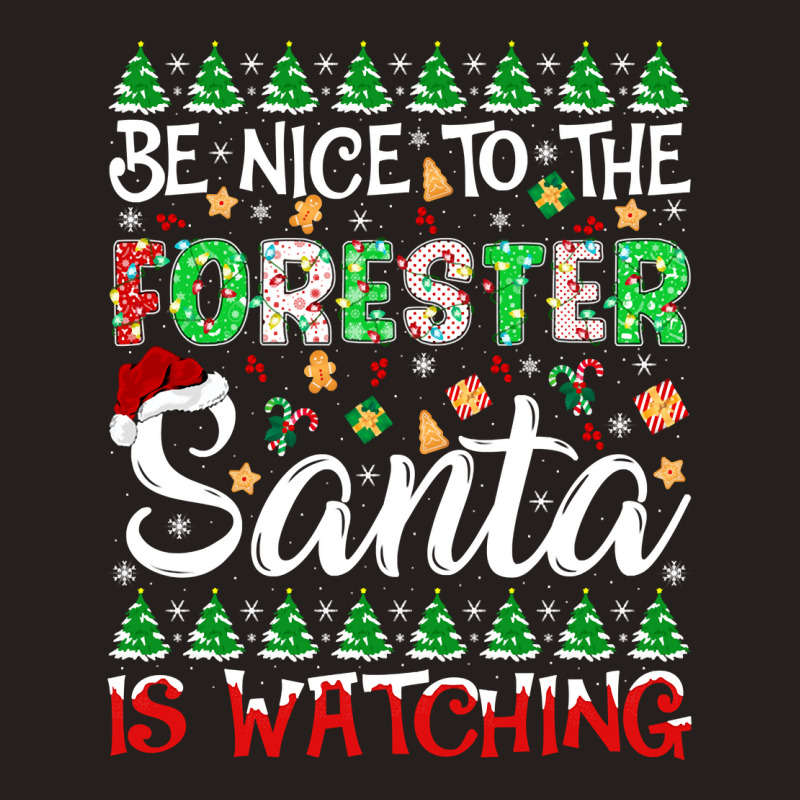 Be Nice To The Forester Santa Is Watching Forester Christmas Pullover Tank Top by cm-arts | Artistshot