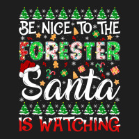 Be Nice To The Forester Santa Is Watching Forester Christmas Pullover Classic T-shirt | Artistshot