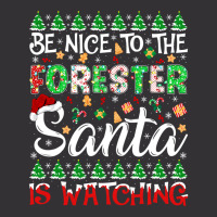 Be Nice To The Forester Santa Is Watching Forester Christmas Pullover Vintage Hoodie And Short Set | Artistshot