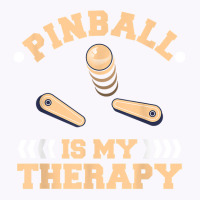 Pinball Is My Therapy Arcade Game Machine T Shirt Tank Top | Artistshot