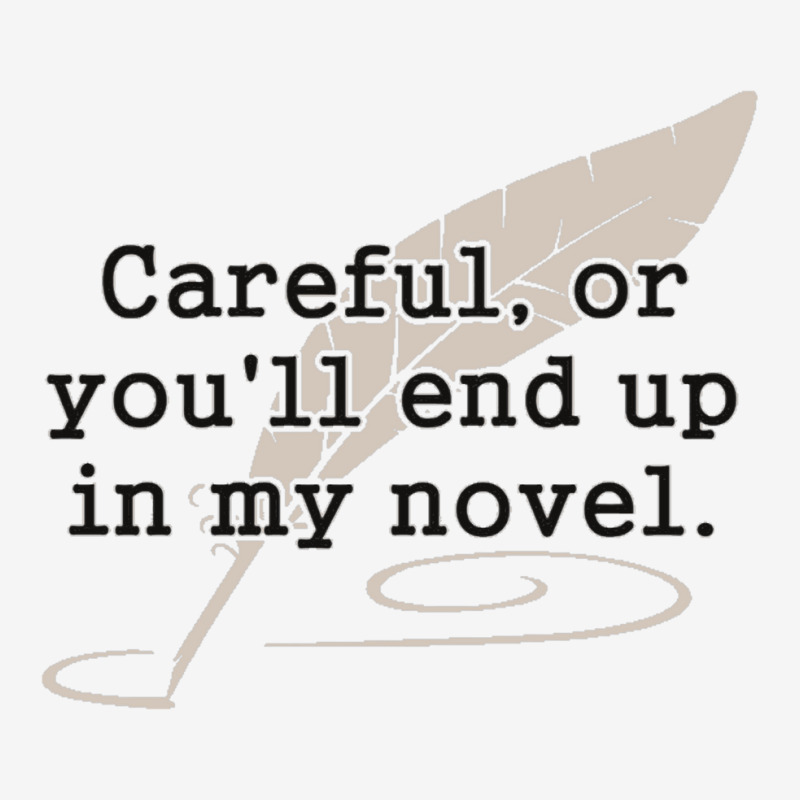 Careful, Or You'll End Up In My Novel Writer Graphic Youth T-shirt by cm-arts | Artistshot