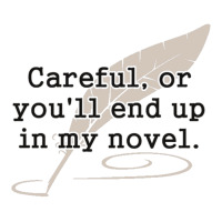 Careful, Or You'll End Up In My Novel Writer Youth Hoodie | Artistshot