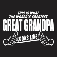 World's Greatest Great Grandpa Looks Like T-shirt | Artistshot