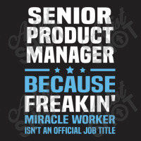 Senior Product Manager T-shirt | Artistshot