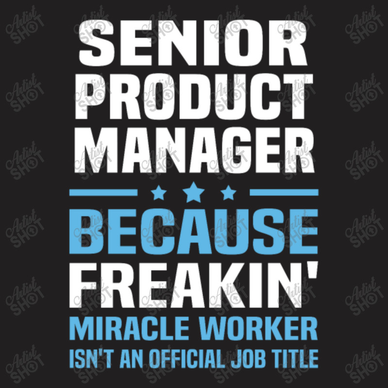 Senior Product Manager T-shirt | Artistshot