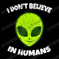 Green Alien I Don't Believe In Humans Pocket T-shirt | Artistshot