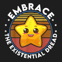 Embrace The Existential Dread Funny Nihilism Classic T-shirt | Artistshot