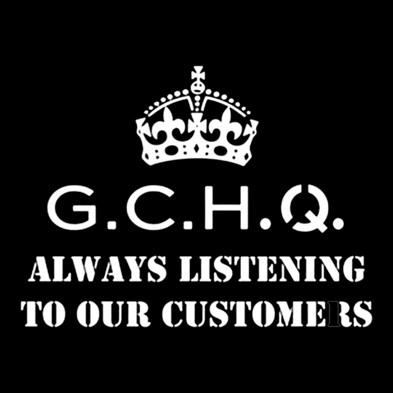 Gchq, Always Listening To Our Customers, Gchqs, Gchq Vintage, Gchq Pai ...