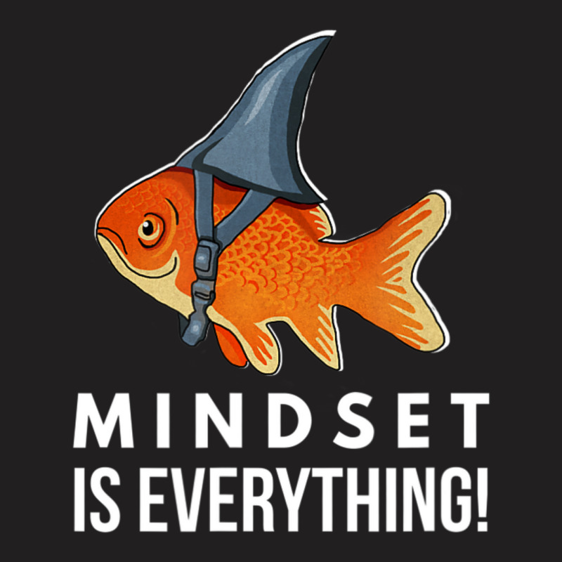 Mindset Motivational Quote Cute Goldfish Shark Fish T-Shirt by cm-arts | Artistshot