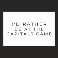 I'd Rather Be At The Capitals Game Ladies Fitted T-shirt | Artistshot