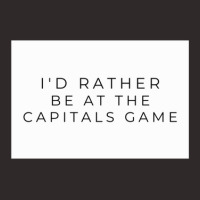 I'd Rather Be At The Capitals Game Racerback Tank | Artistshot