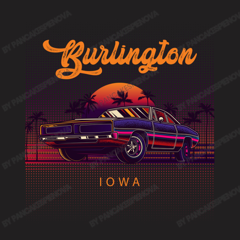 Burlington Iowa Retro Vintage 80s 90s Muscle Cars Retrowave Aesthetic T-shirt | Artistshot