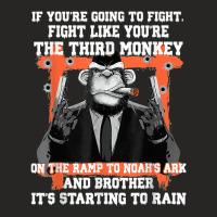 If You're Going To Fight Fight Like You're The Third Monkey T Shirt Ladies Fitted T-shirt | Artistshot