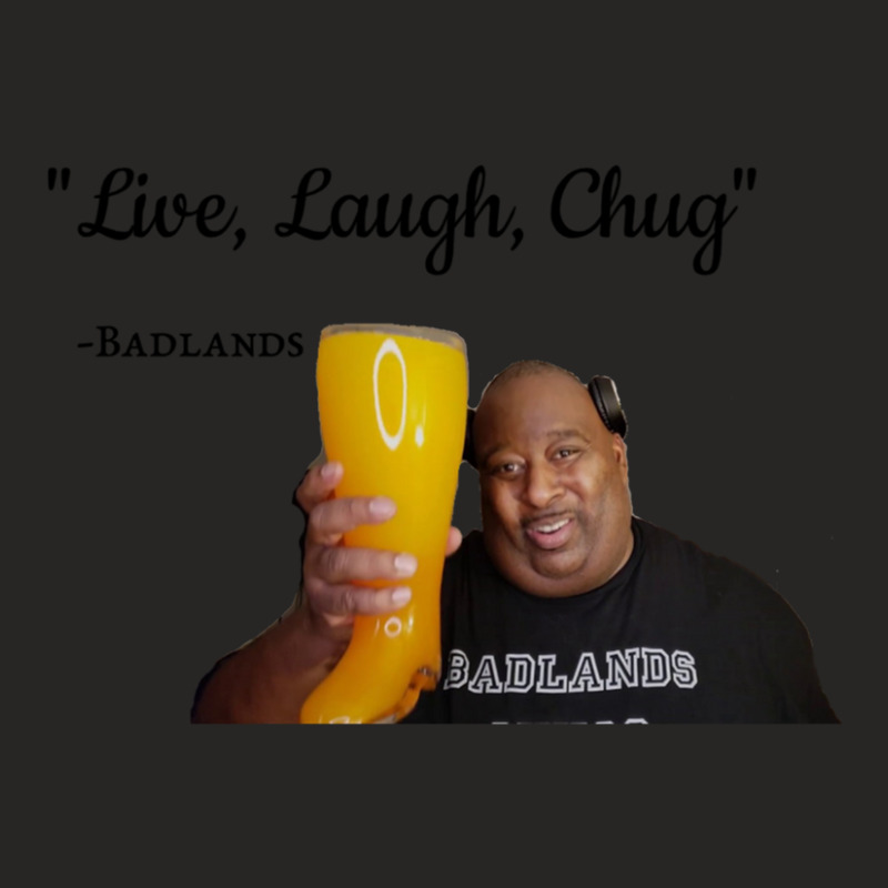 Badlands Chugs Live Laugh Chug Ladies Fitted T-Shirt by GaryStahl | Artistshot