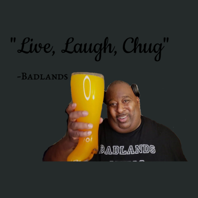 Badlands Chugs Live Laugh Chug Women's Triblend Scoop T-shirt by GaryStahl | Artistshot