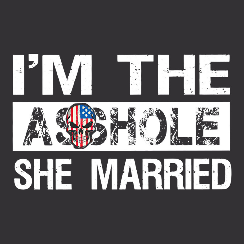 I'm The Asshole She Married Pullover Hoodie Vintage Short | Artistshot