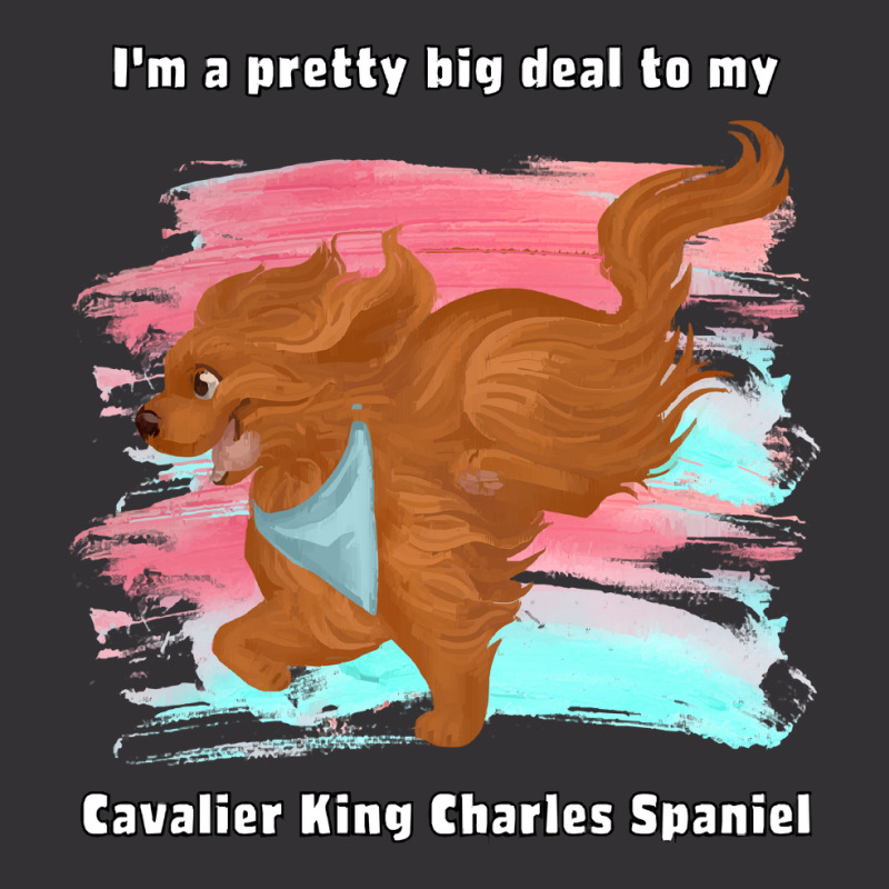 Cavalier King Charles Spaniel I'm A Pretty Big Deal To My Cavalier Kin Vintage Hoodie And Short Set | Artistshot