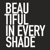 Beautiful In Every Shade Uplifting Positive Slogan Ladies Fitted T-shirt | Artistshot