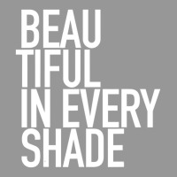 Beautiful In Every Shade Uplifting Positive Slogan Women's V-neck T-shirt | Artistshot