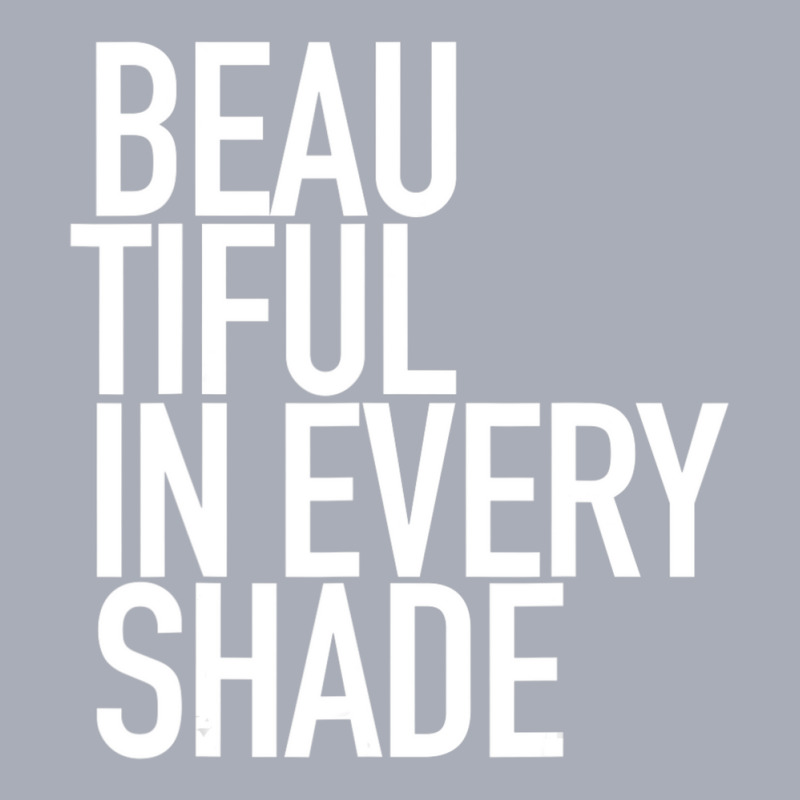 Beautiful In Every Shade Uplifting Positive Slogan Tank Dress | Artistshot