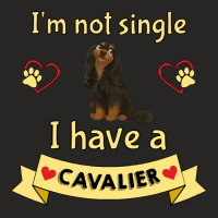 Cavalier King Charles Spaniel I'm Not Single I Have A Black And Tan Ca Ladies Fitted T-shirt | Artistshot