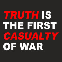 Truth Is The First Casualty Of War T Shirt Ladies Fitted T-shirt | Artistshot