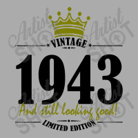 Vintage 1943 And Still Looking Good T-shirt | Artistshot