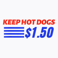 Keep Hot Dogs $1.50 T Shirt T-shirt | Artistshot