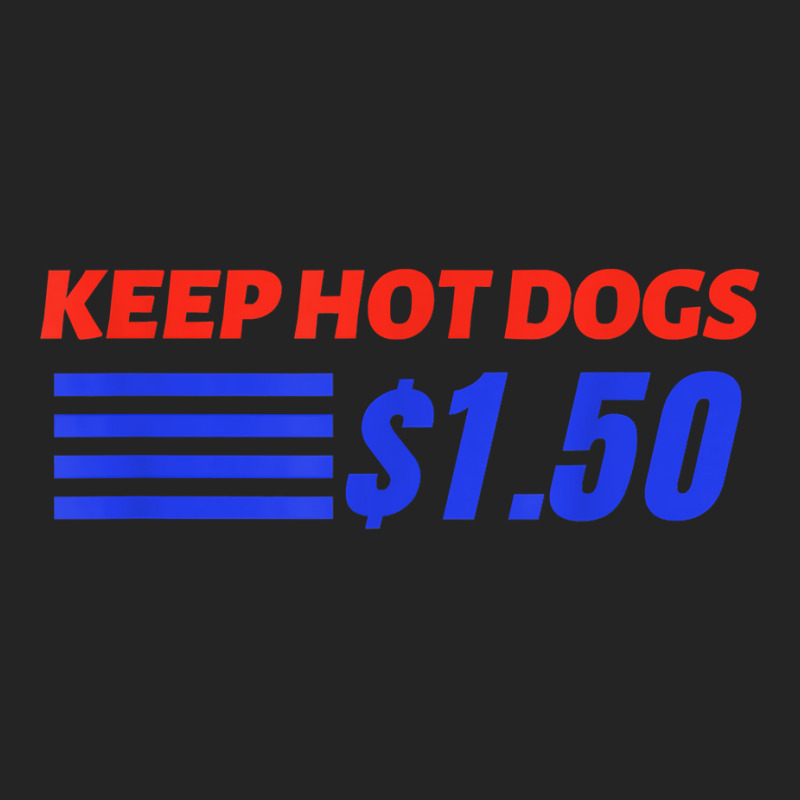 Keep Hot Dogs $1.50 T Shirt 3/4 Sleeve Shirt by pofijinashu | Artistshot