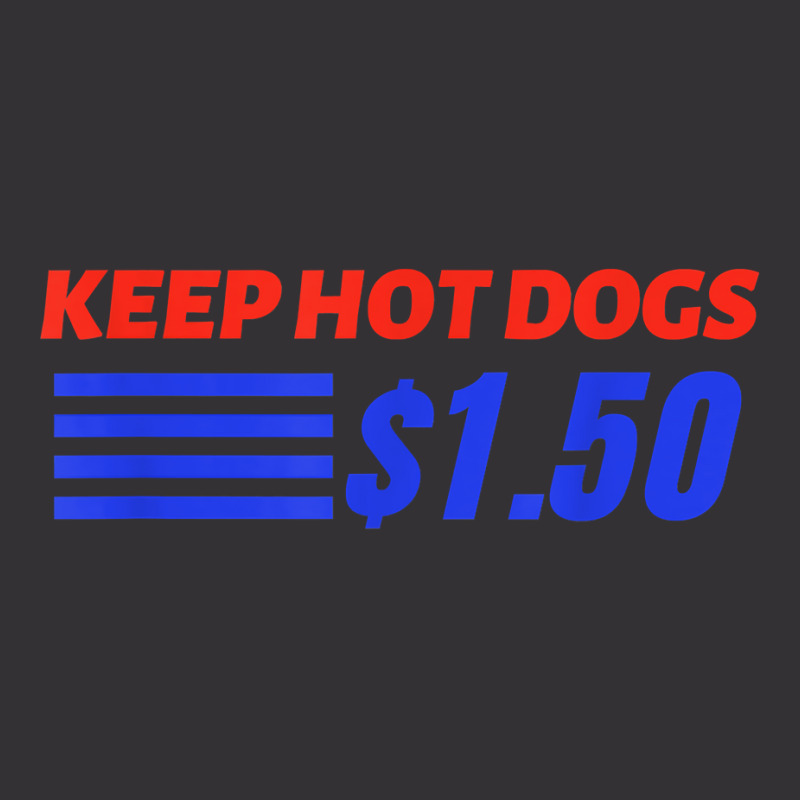 Keep Hot Dogs $1.50 T Shirt Vintage Hoodie by pofijinashu | Artistshot