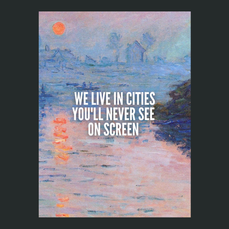 We Live In Cities You'll Never See On Screen (monet - Sunset On The Se Women's Triblend Scoop T-shirt by HollyAllen | Artistshot