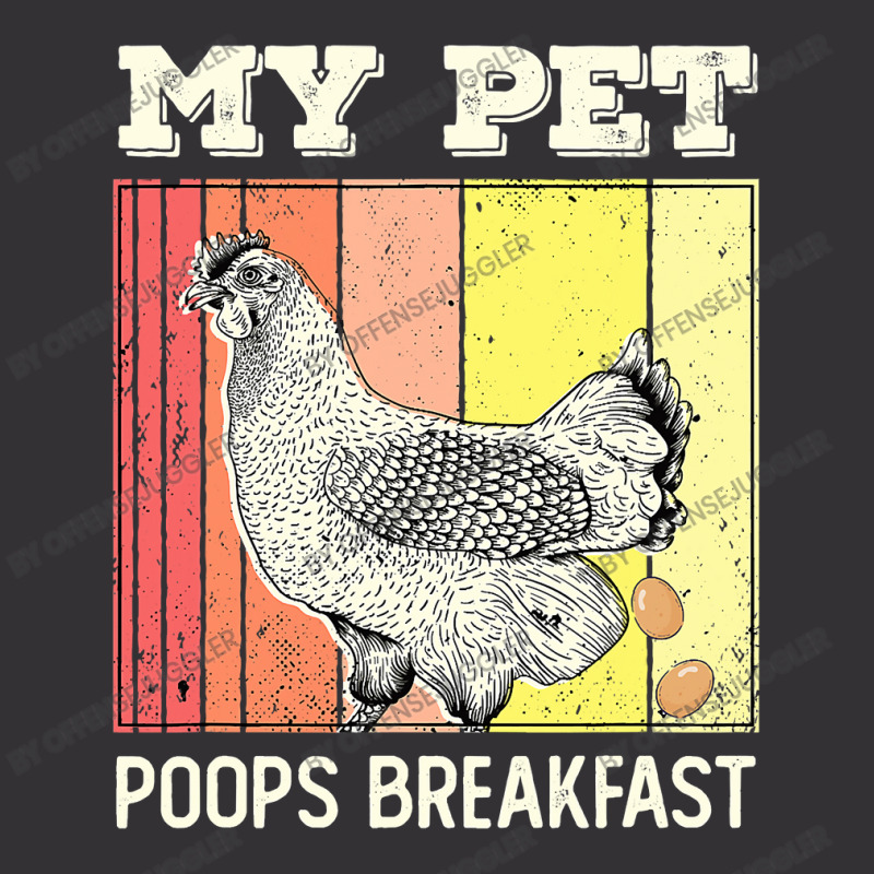 Chicken Cock My Pet Poops Breakfast Retro Eggs Farmer Chicken Lover 22 Vintage Hoodie by offensejuggler | Artistshot