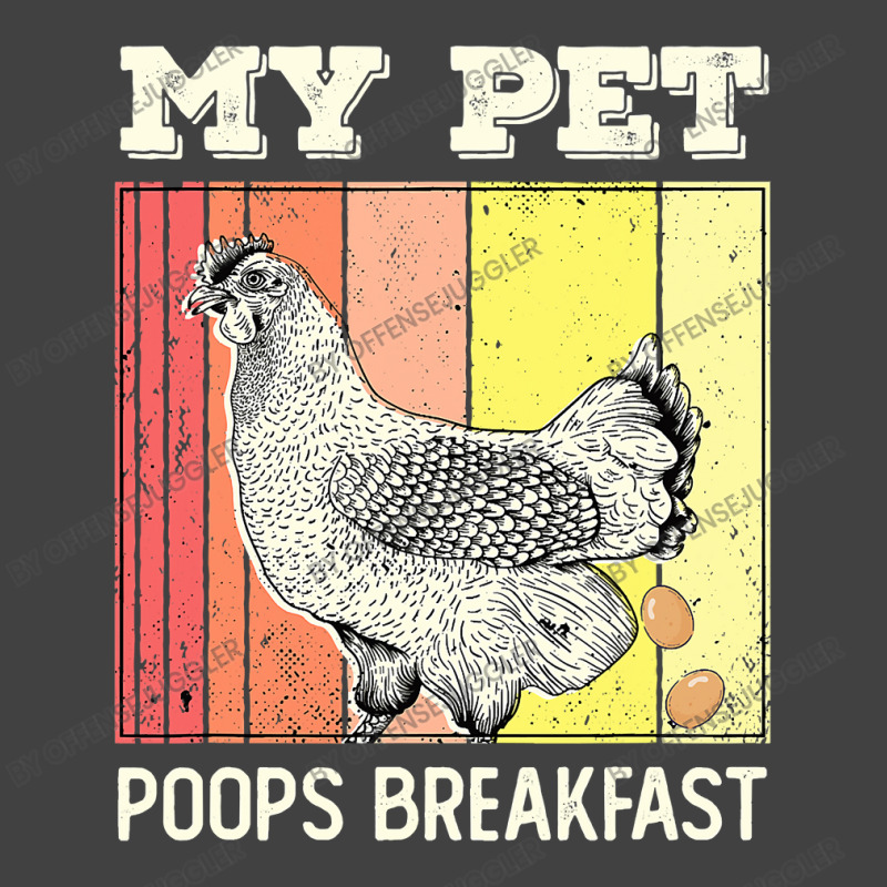 Chicken Cock My Pet Poops Breakfast Retro Eggs Farmer Chicken Lover 22 Vintage T-Shirt by offensejuggler | Artistshot