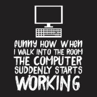 Funny Computer Starts Working Information Technology It Tee T-shirt | Artistshot