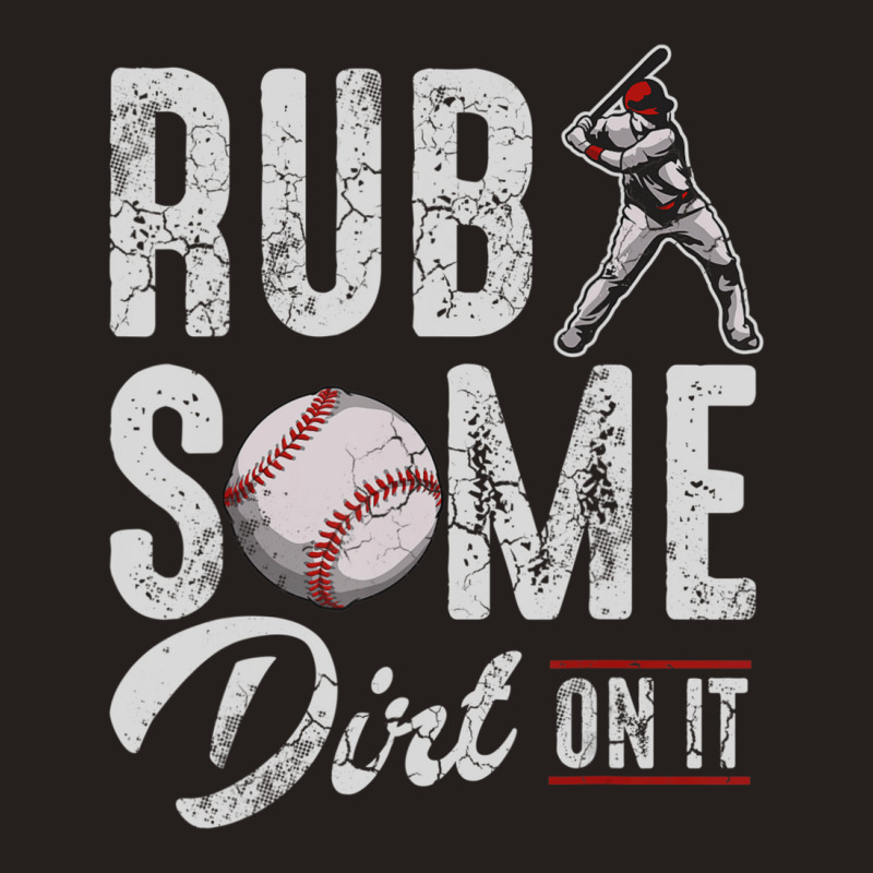 Baseball Rub Some Dirt On It Humor Sayings Quotes Tank Top | Artistshot