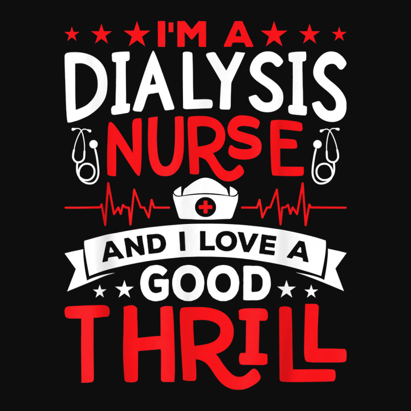 I'm A Dialysis Nurse I Love A Good Thrill Kidney Dialysis T Shirt Crop Top by nilaeshuhyfa | Artistshot